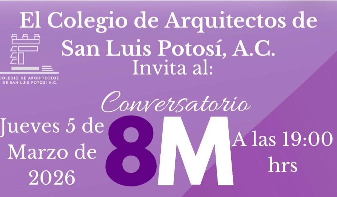 COLEGIO DE ARQUITECTOS INVITA A CONVERSATORIO Y EXPOSICIÓN PLÁSTICA 8M